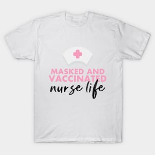 Masked and vaccinated nurse T-Shirt